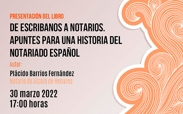 Presentación del libro «De escribanos a notarios. Apuntes para una historia del notariado español».