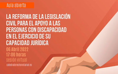 Aula Abierta sobre la reforma de la legislación civil para el apoyo a las personas con discapacidad en el ejercicio de su capacidad jurídica